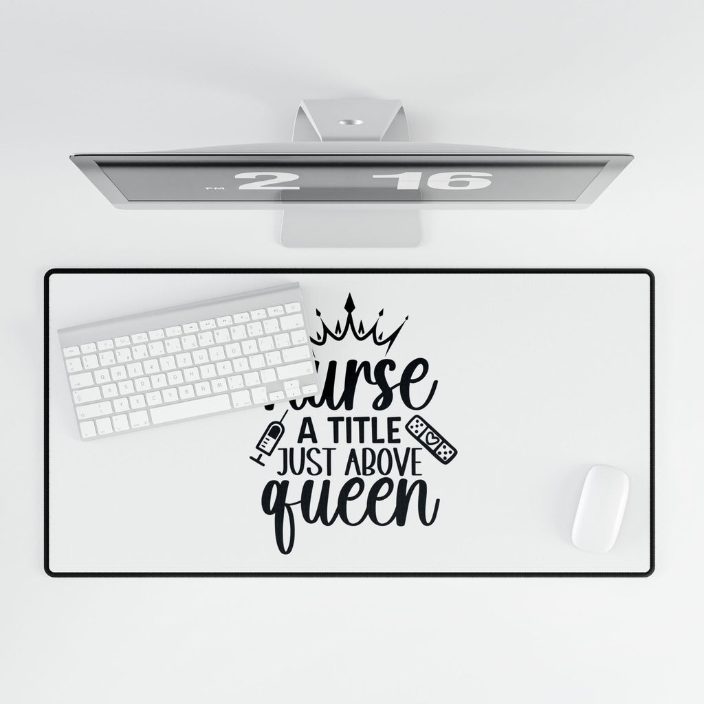 Nurse Desk Mat — "Nurse: A Title Just Above Queen" Large Office Mouse Pad