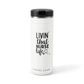 "Livin' That Nurse Life" 24oz Insulated Stainless Steel Tumbler