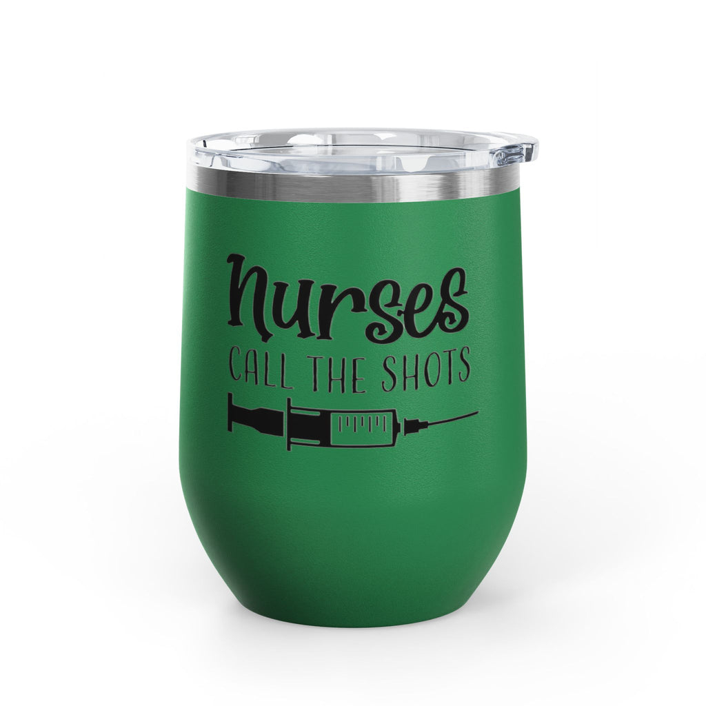 " Nurses Call the  Shots" 12oz Wine Tumbler