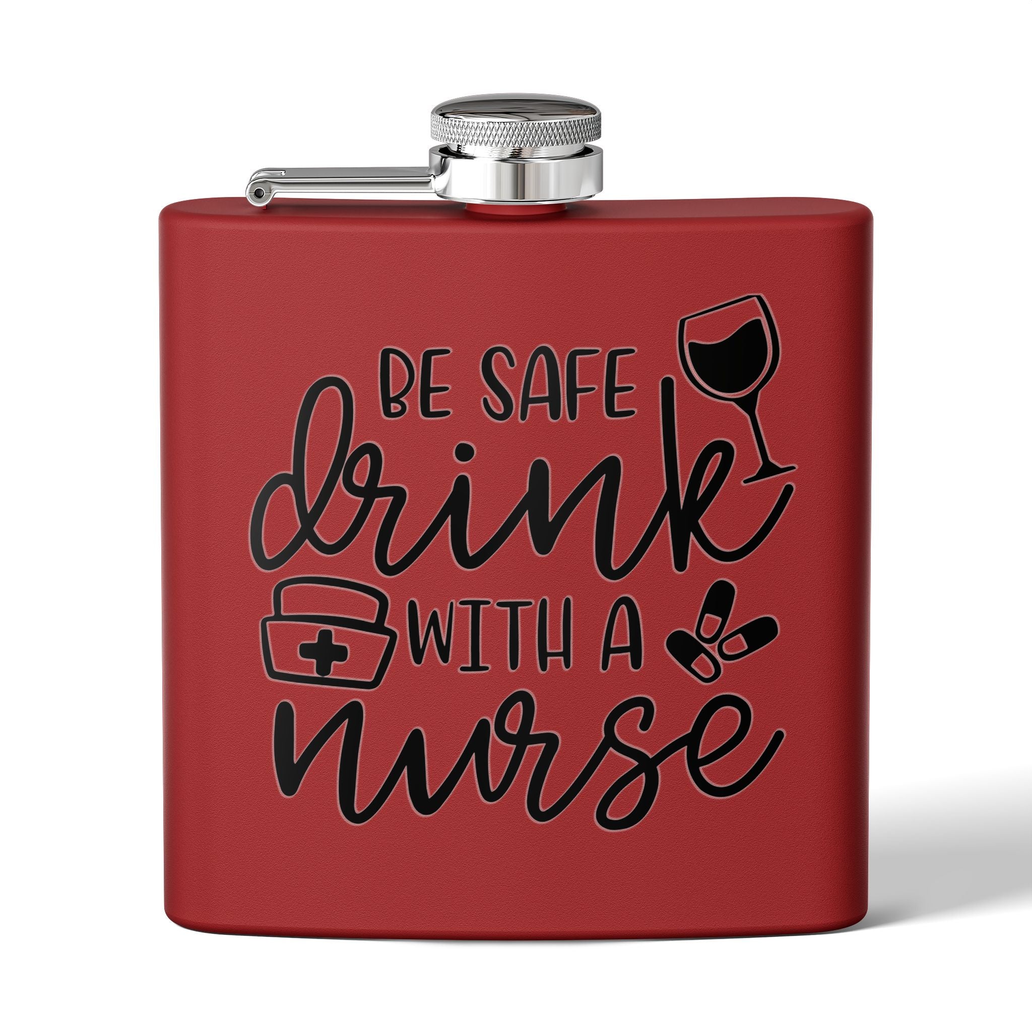 "Be Safe Drink With A Nurse" 6oz Flask