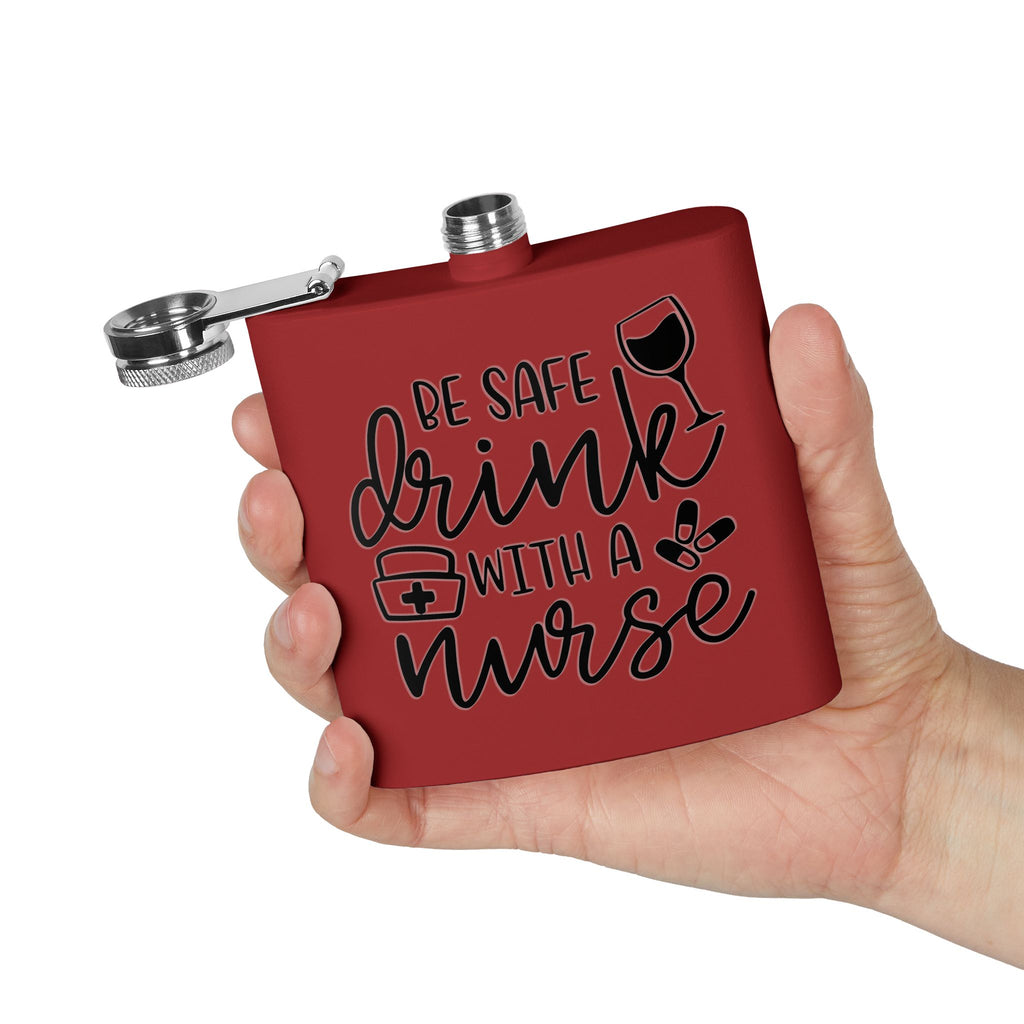 "Be Safe Drink With A Nurse" 6oz Flask