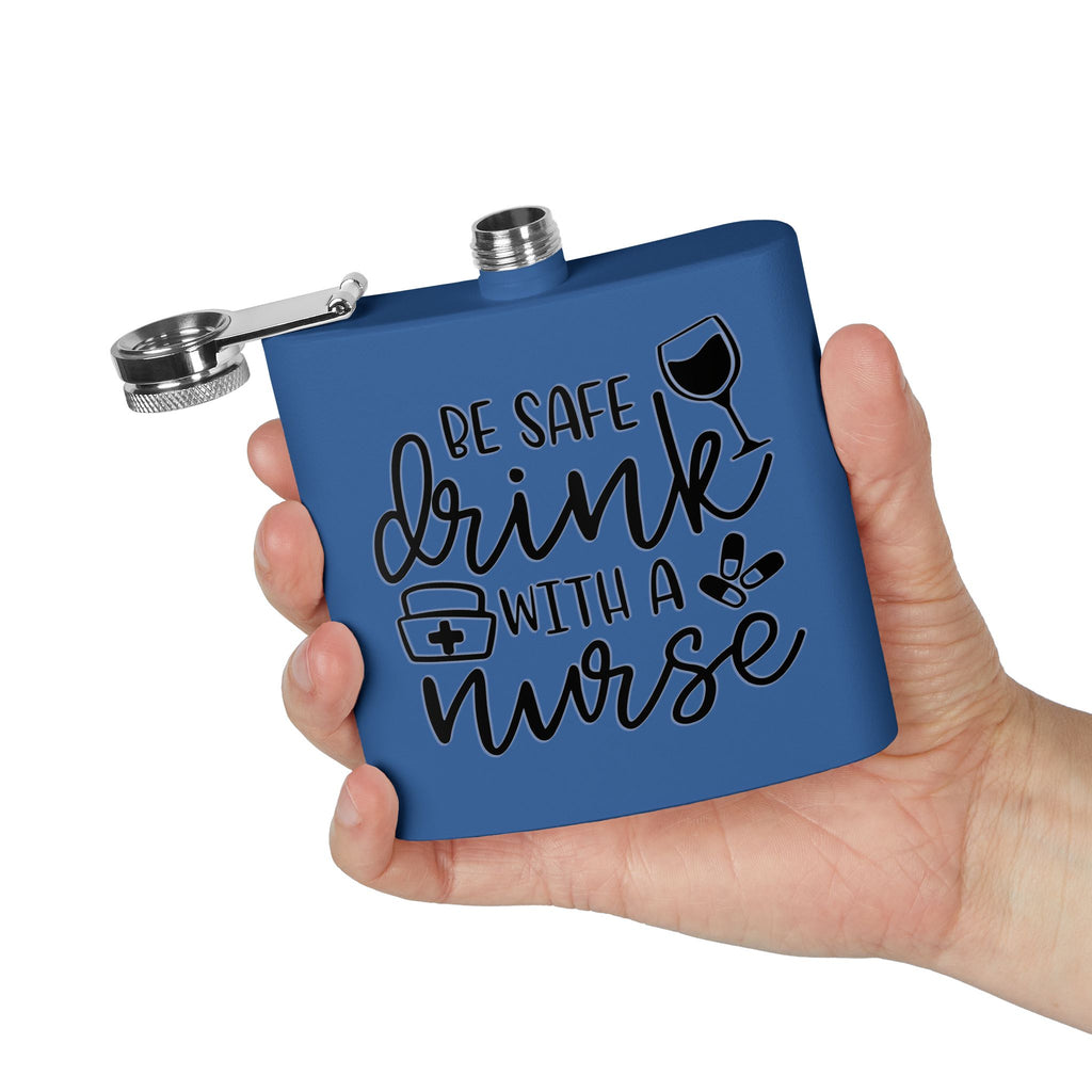 "Be Safe Drink With A Nurse" 6oz Flask