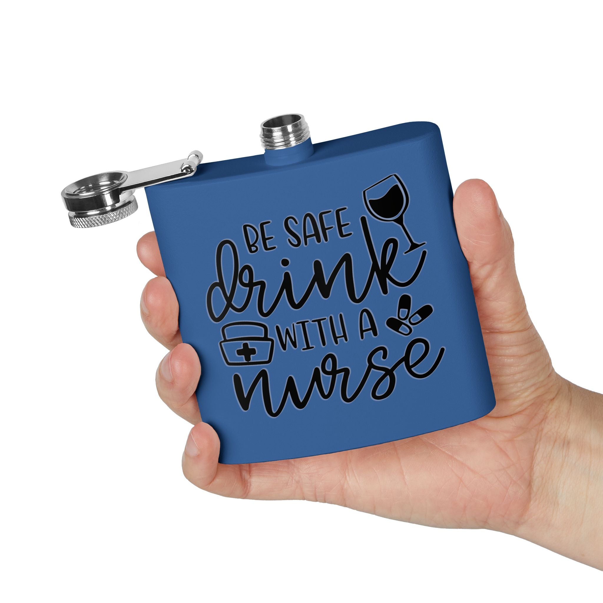 "Be Safe Drink With A Nurse" 6oz Flask