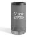 "Nurse Because Badass Lifesaver Isn't An Official Title" slim beverage holder