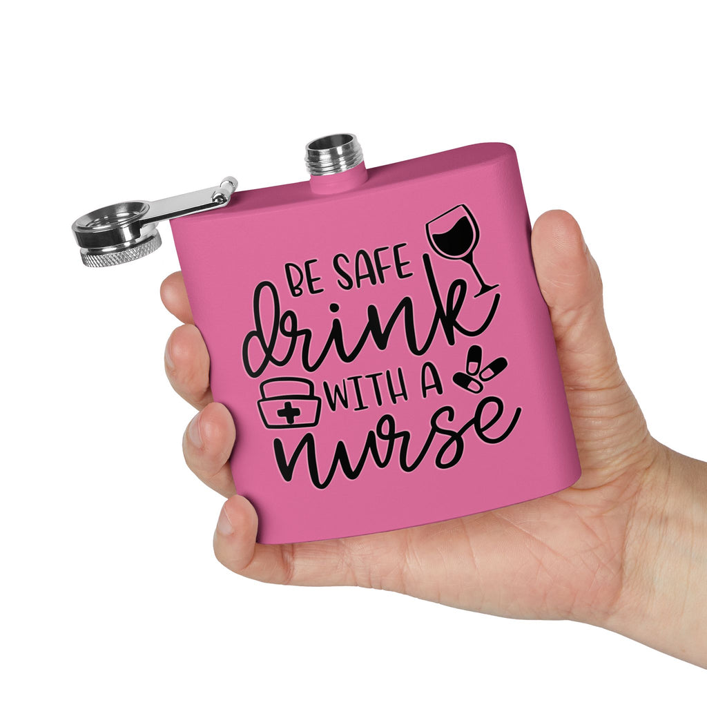 "Be Safe Drink With A Nurse" 6oz Flask