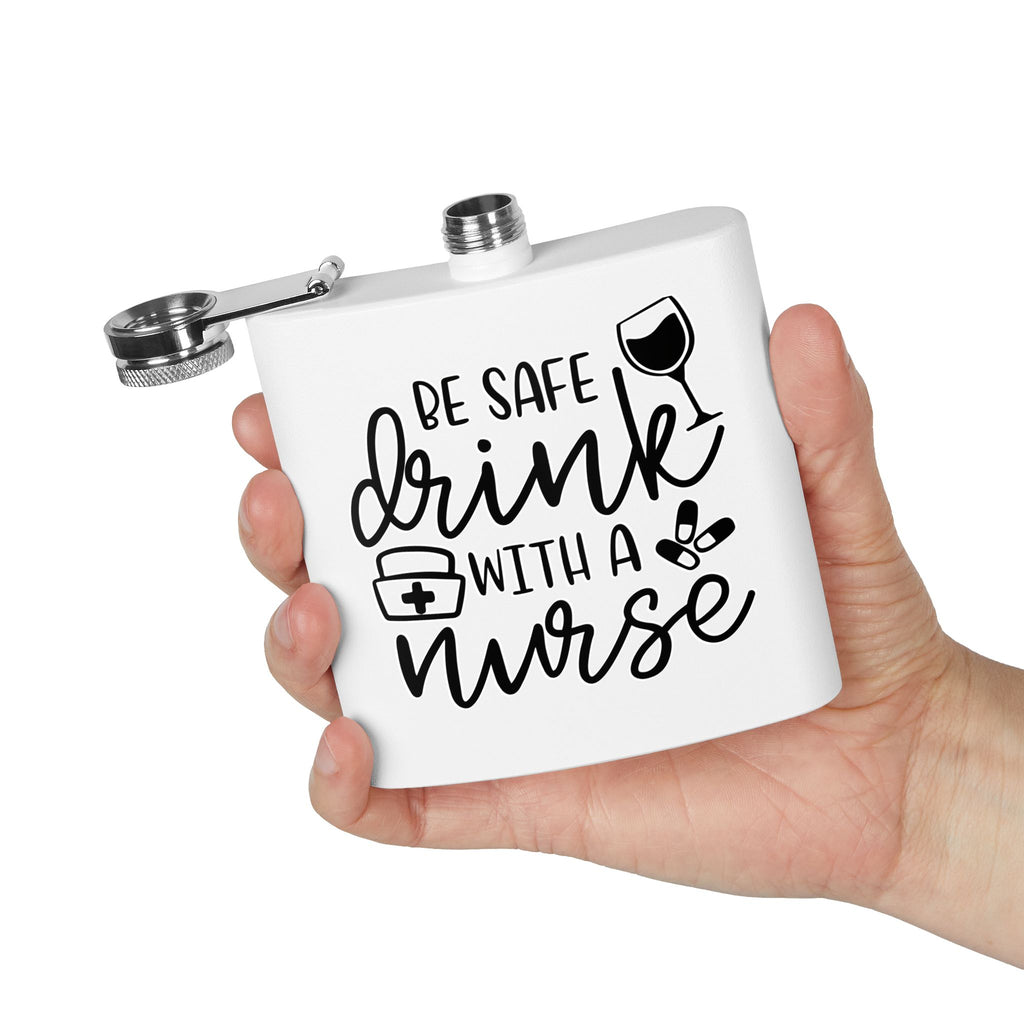 "Be Safe Drink With A Nurse" 6oz Flask