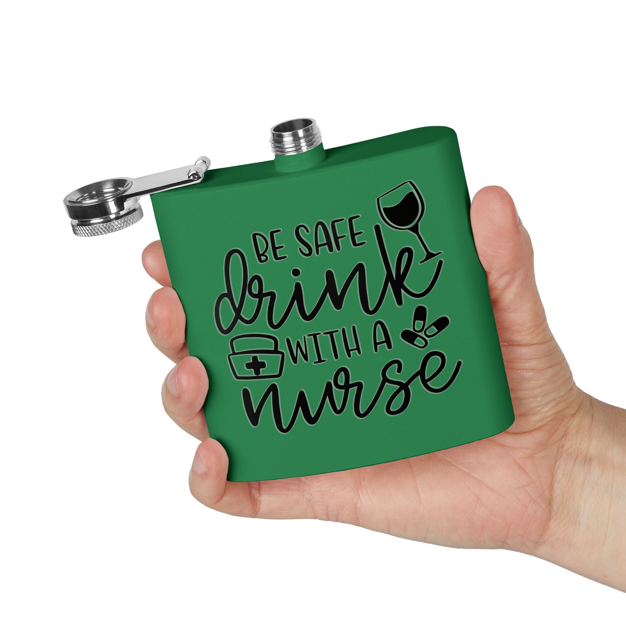 "Be Safe Drink With A Nurse" 6oz Flask