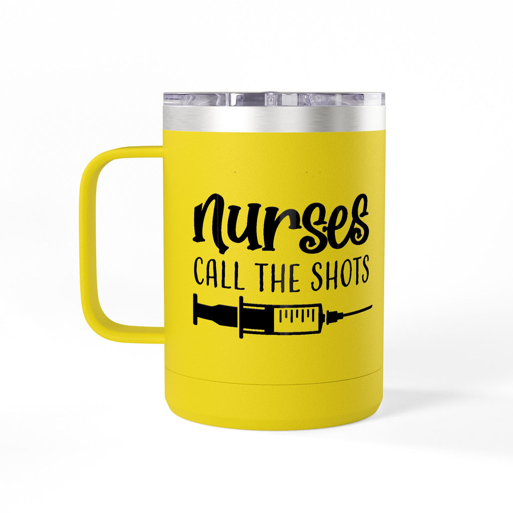 " Nurses Call the Shots" Coffee Mug Tumbler, 15oz