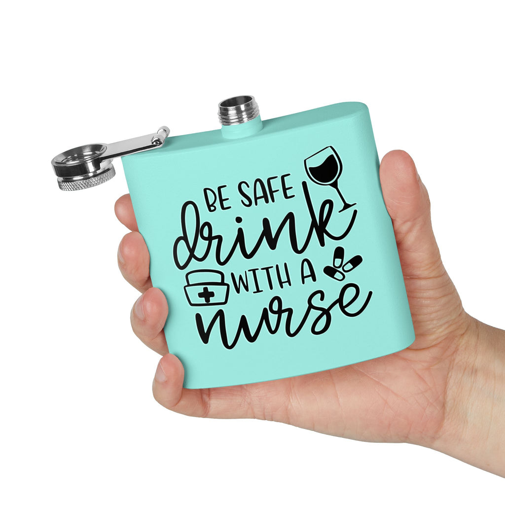 "Be Safe Drink With A Nurse" 6oz Flask