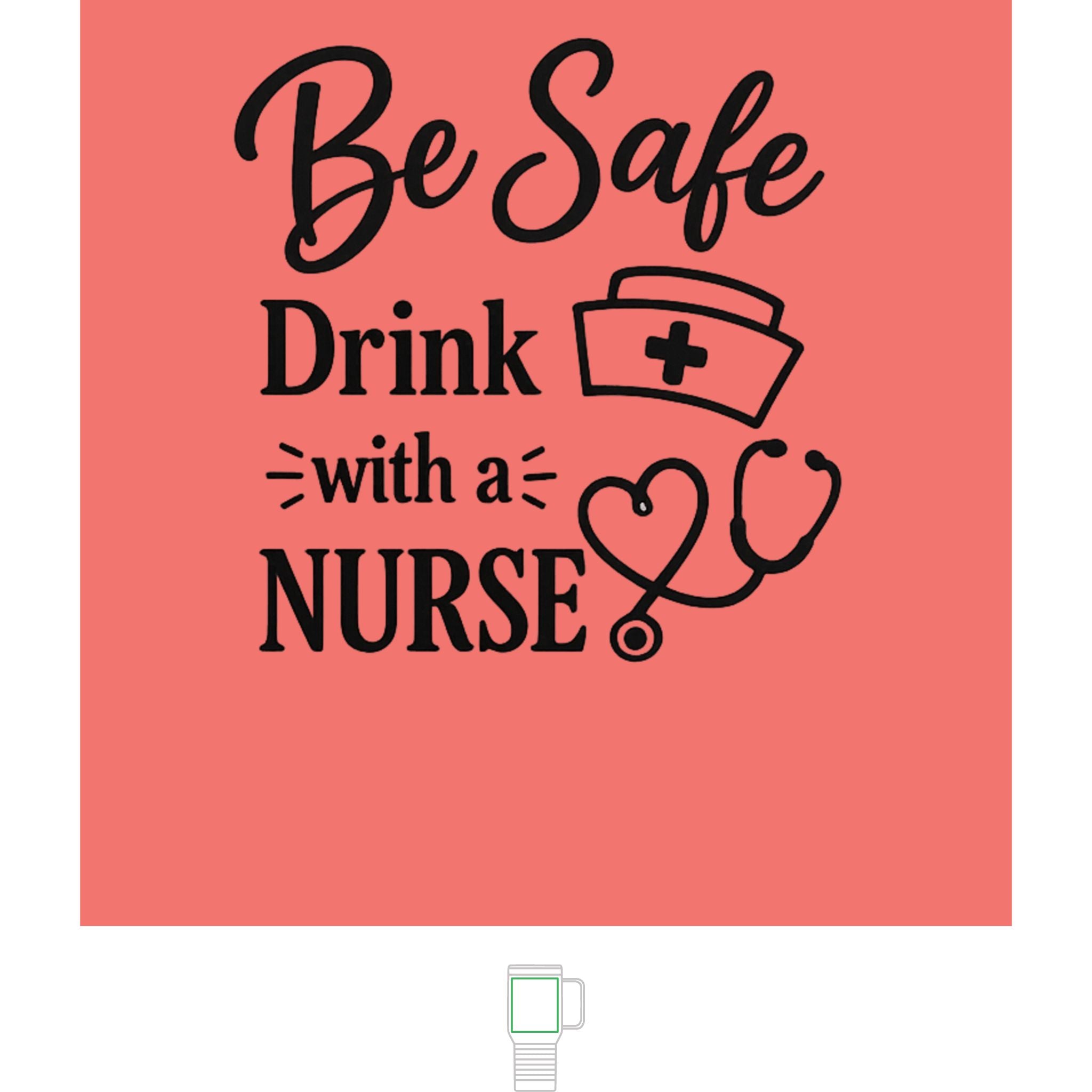 "Be Safe, Drink with a Nurse" Polar Camel 20 oz Tumbler