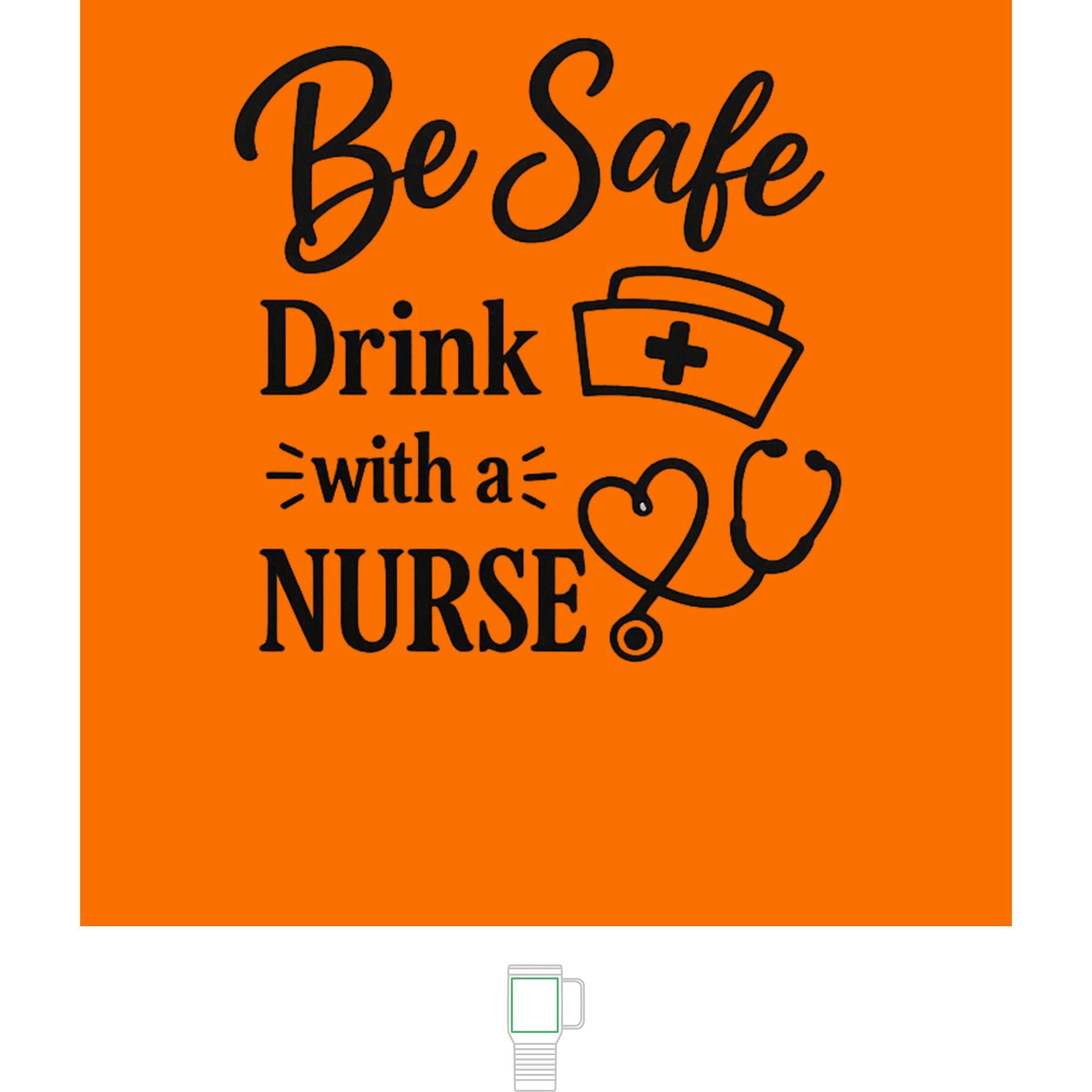 "Be Safe, Drink with a Nurse" Polar Camel 20 oz Tumbler