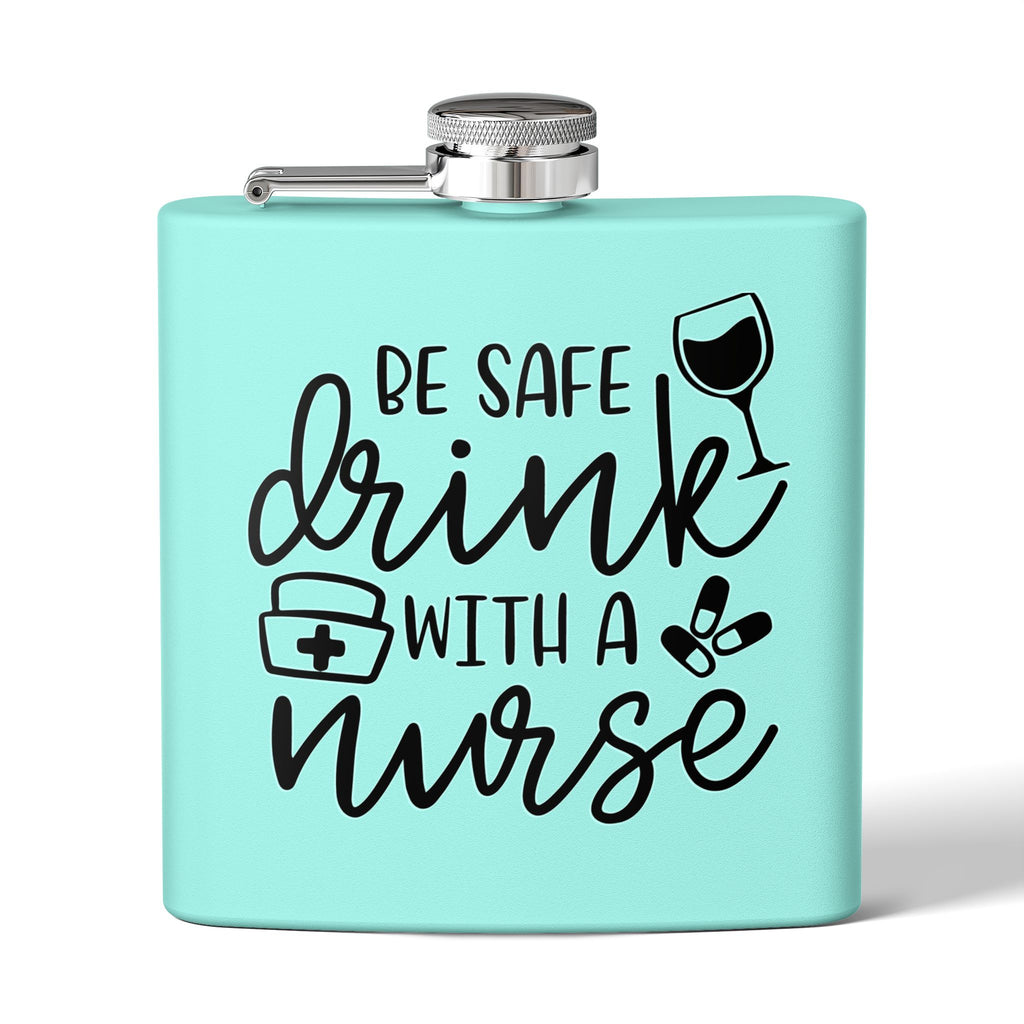 "Be Safe Drink With A Nurse" 6oz Flask