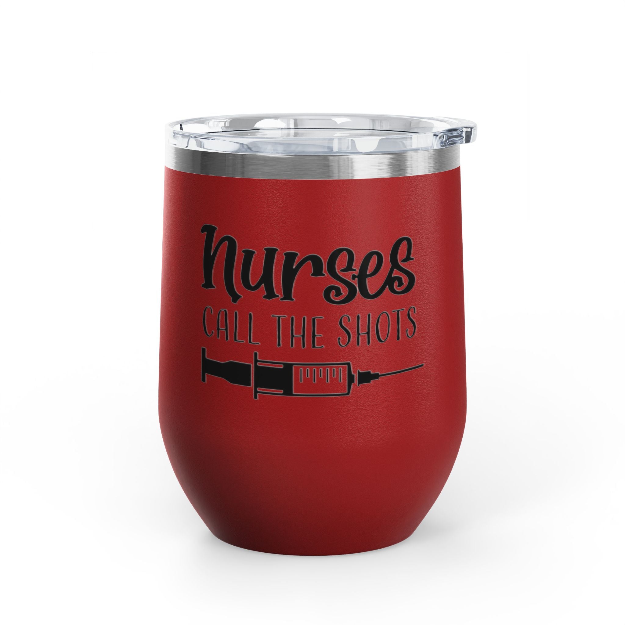" Nurses Call the  Shots" 12oz Wine Tumbler