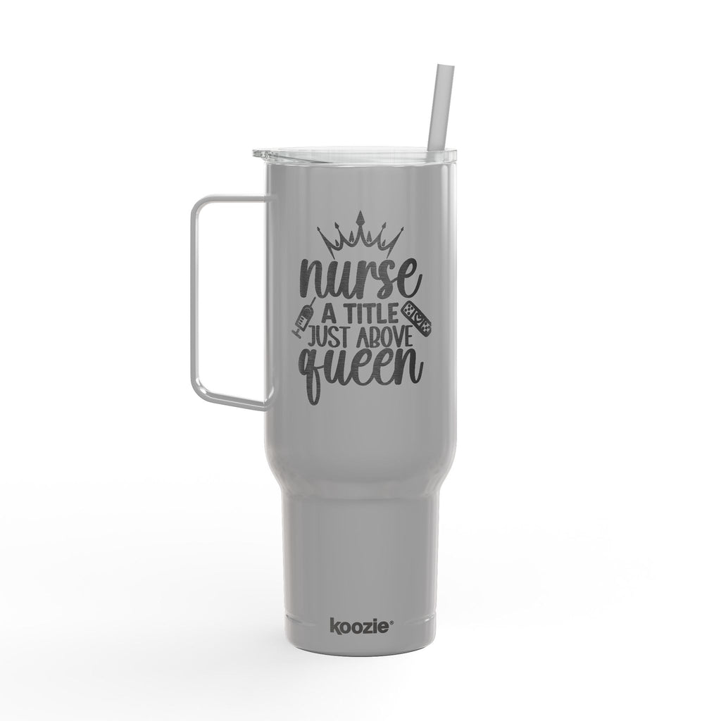 " Nurse A Title Just Above Queen" Koozie Brand 40oz Engraved Tumbler