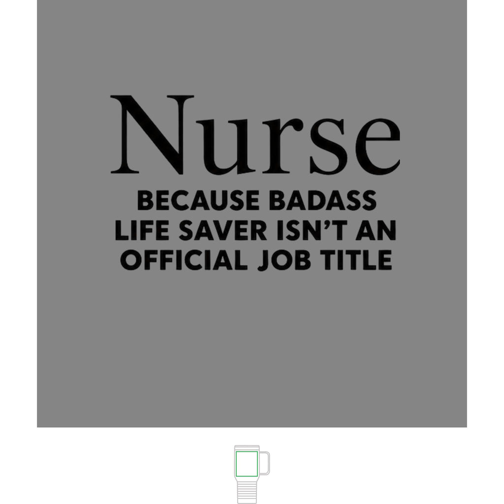 "Nurse, Because Bad Ass Life Saver Isn't An Official Title" 20 oz. Travel Mug