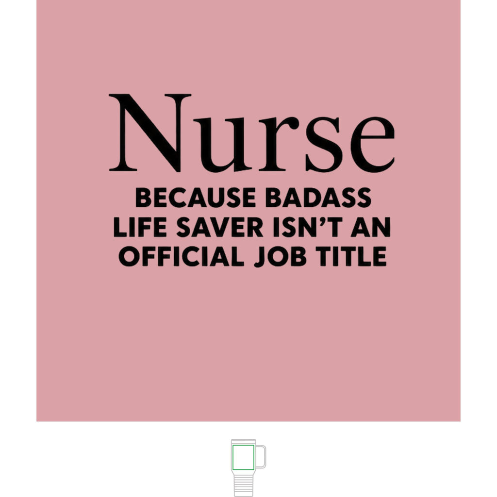 "Nurse, Because Bad Ass Life Saver Isn't An Official Title" 20 oz. Travel Mug