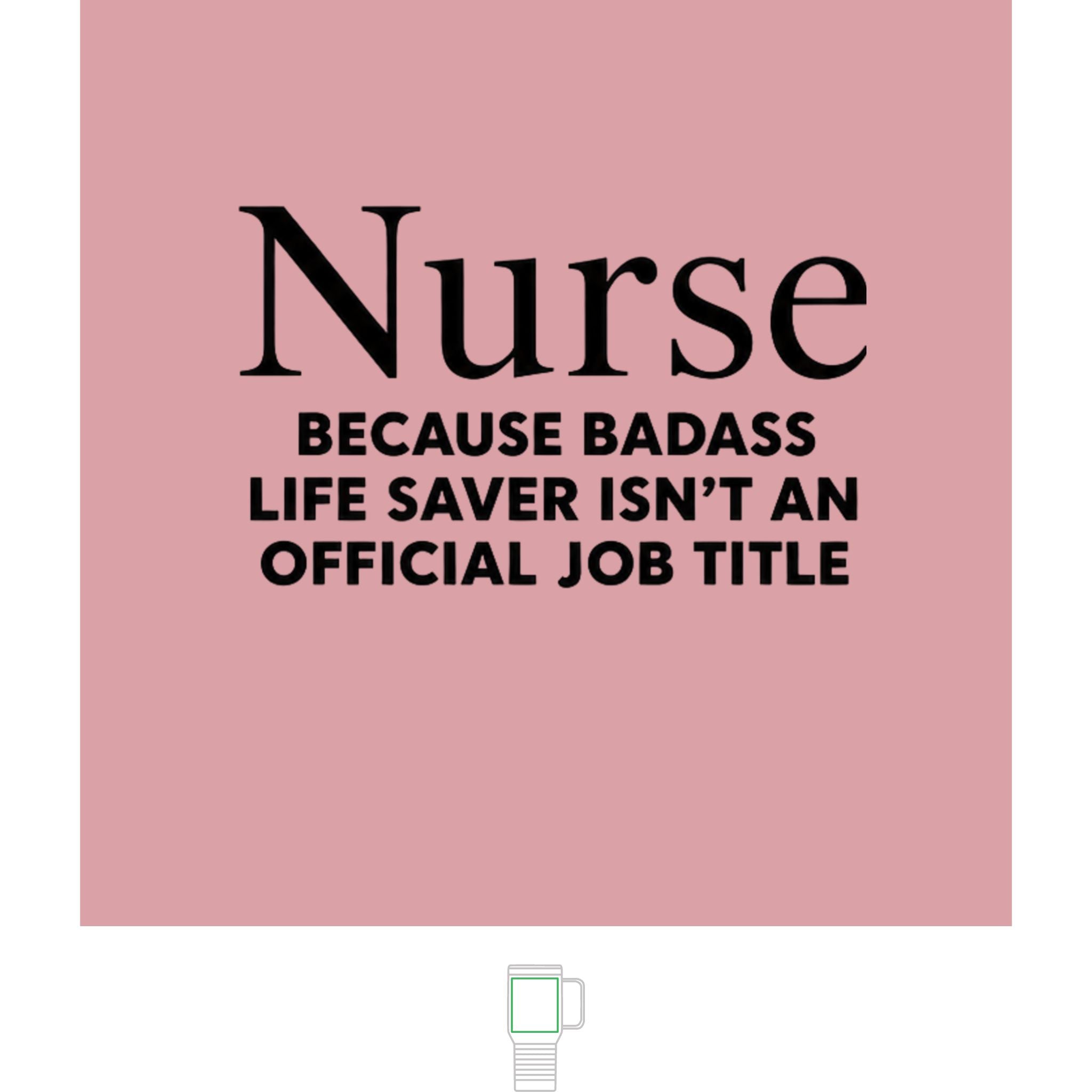 "Nurse, Because Bad Ass Life Saver Isn't An Official Title" 20 oz. Travel Mug