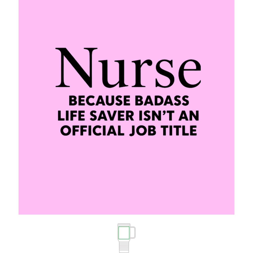 "Nurse, Because Bad Ass Life Saver Isn't An Official Title" 20 oz. Travel Mug