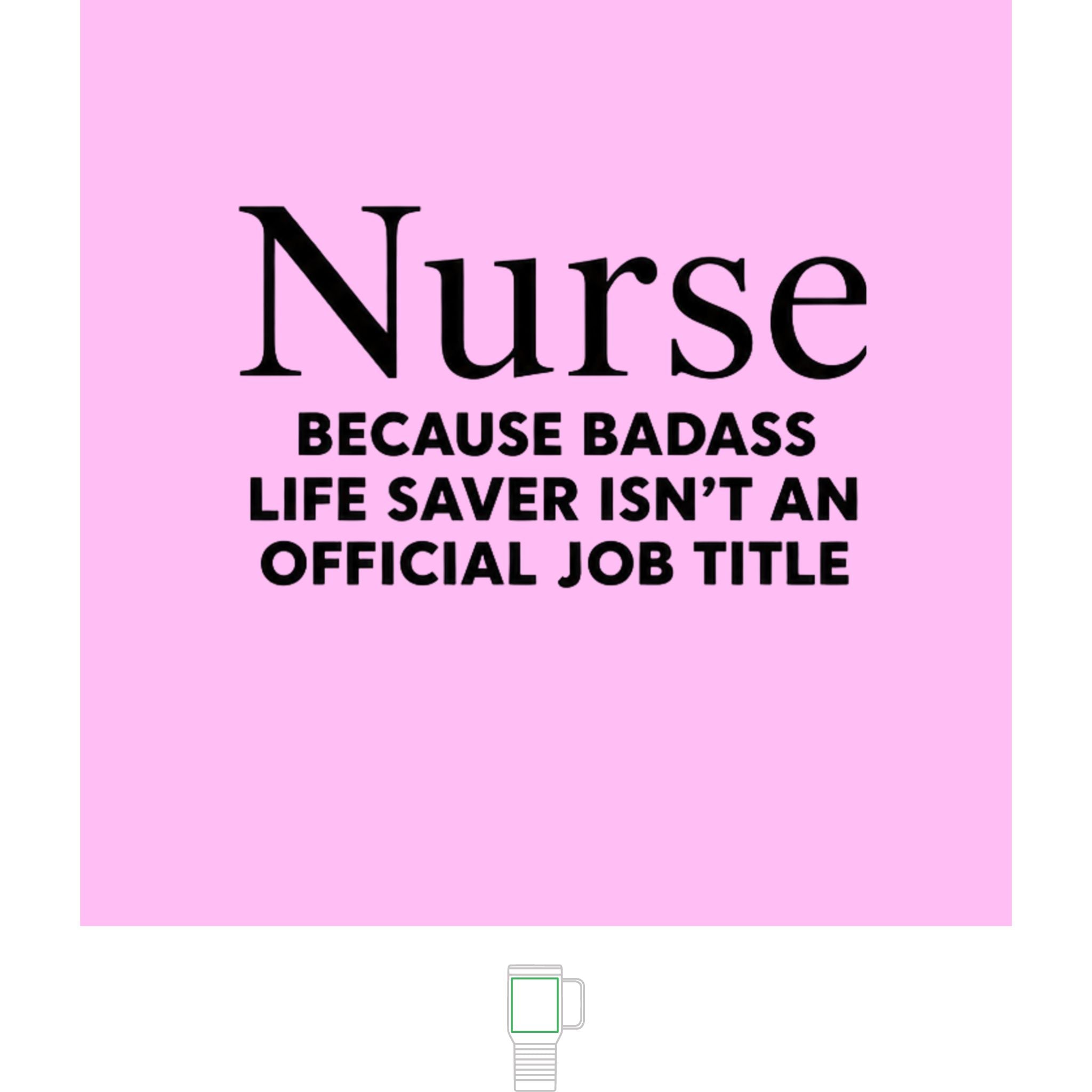 "Nurse, Because Bad Ass Life Saver Isn't An Official Title" 20 oz. Travel Mug