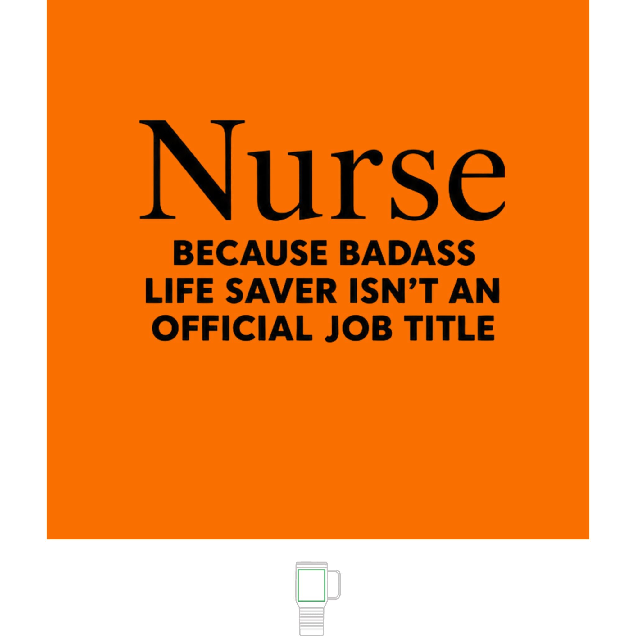 "Nurse, Because Bad Ass Life Saver Isn't An Official Title" 20 oz. Travel Mug