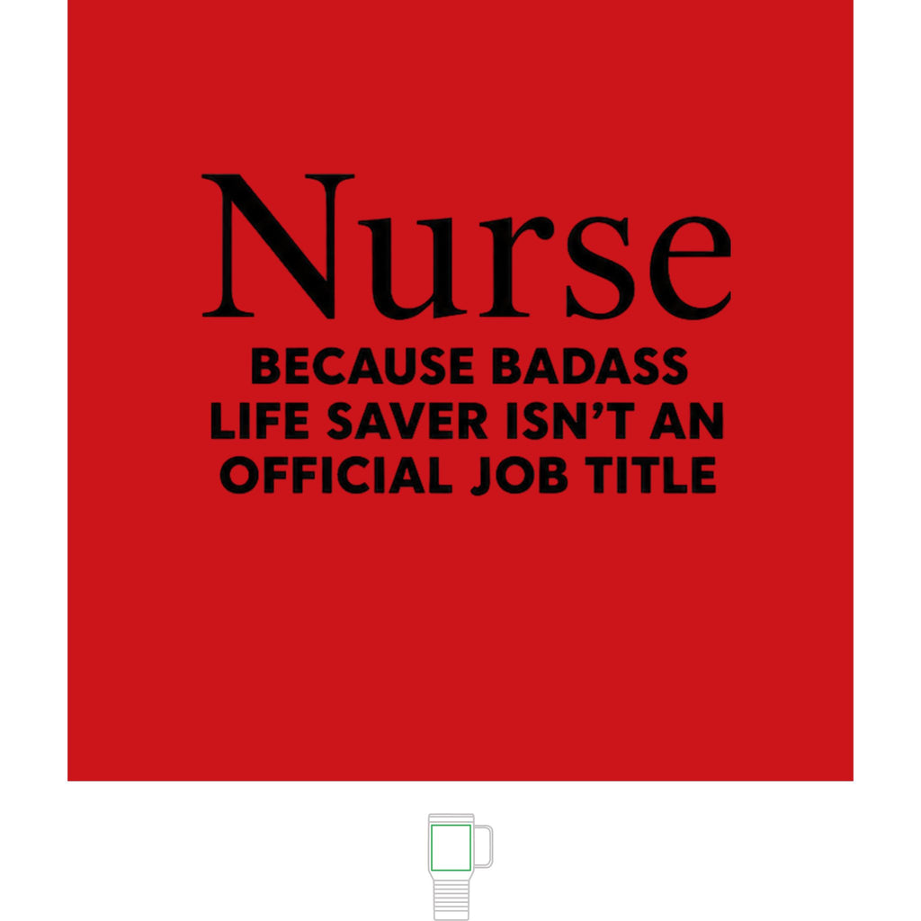 "Nurse, Because Bad Ass Life Saver Isn't An Official Title" 20 oz. Travel Mug
