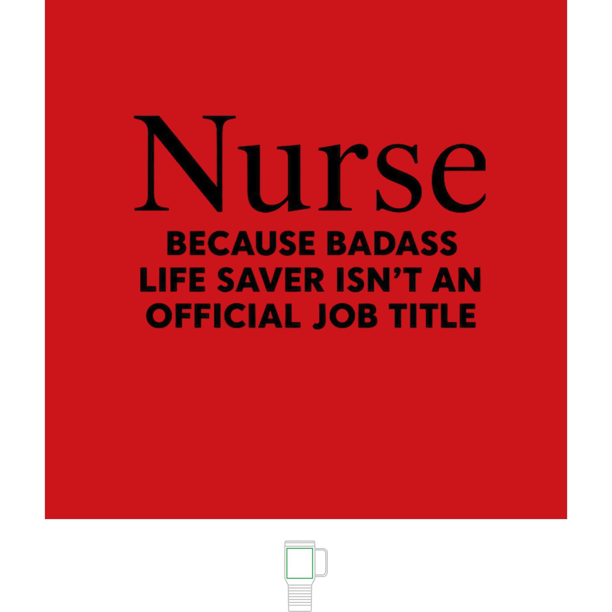 "Nurse, Because Bad Ass Life Saver Isn't An Official Title" 20 oz. Travel Mug