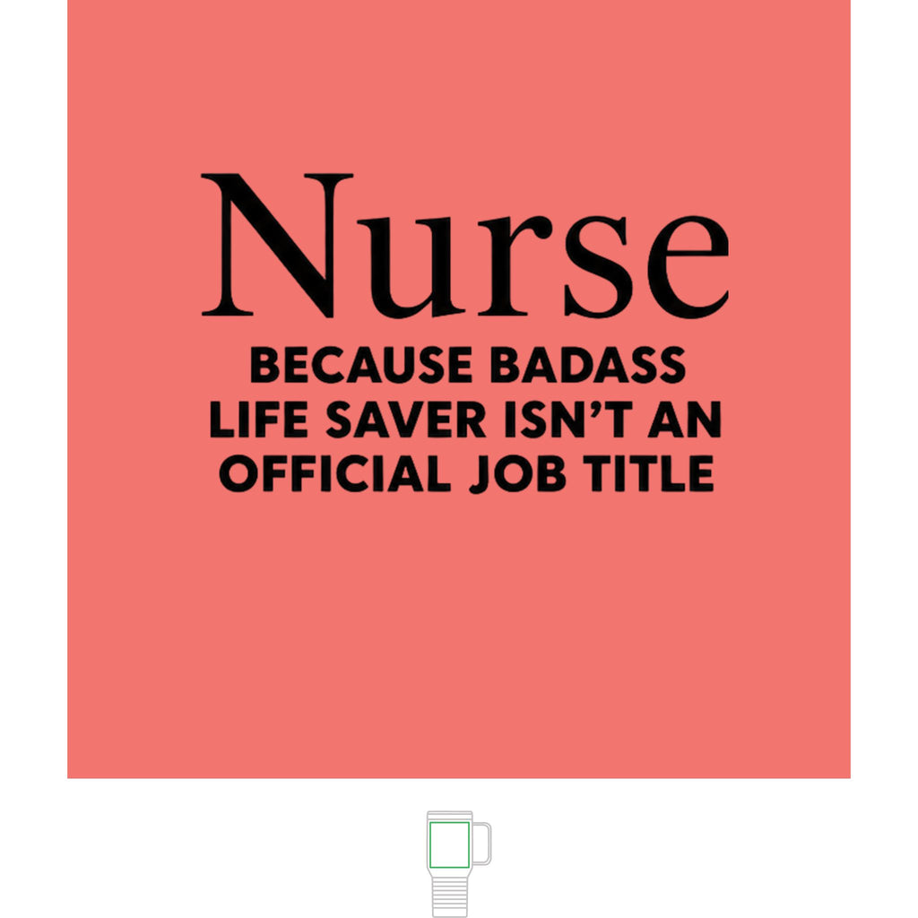 "Nurse, Because Bad Ass Life Saver Isn't An Official Title" 20 oz. Travel Mug