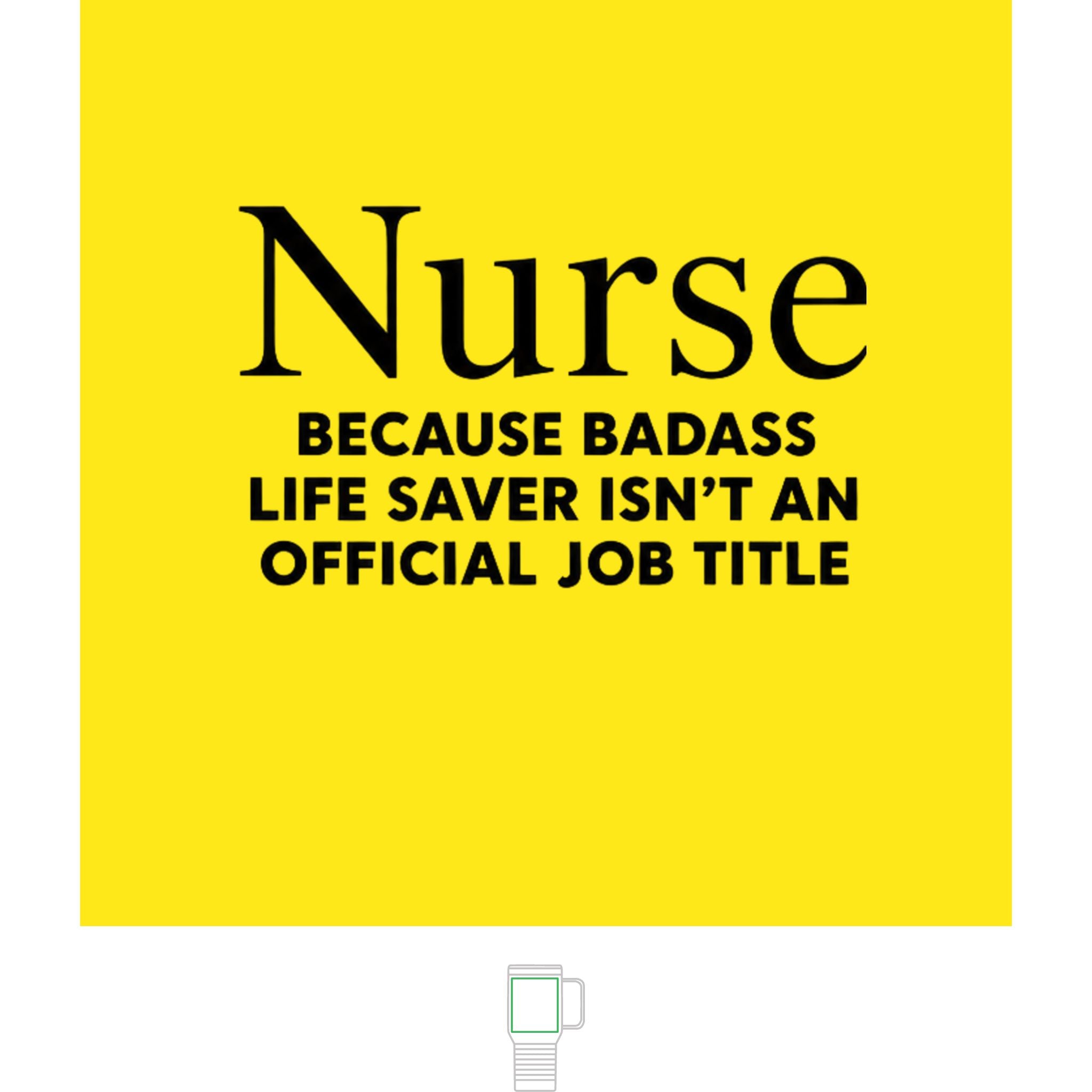 "Nurse, Because Bad Ass Life Saver Isn't An Official Title" 20 oz. Travel Mug