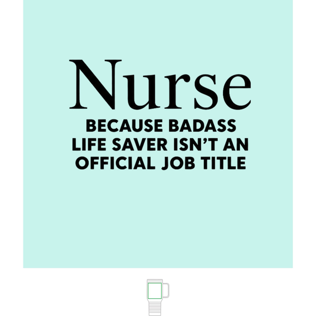 "Nurse, Because Bad Ass Life Saver Isn't An Official Title" 20 oz. Travel Mug