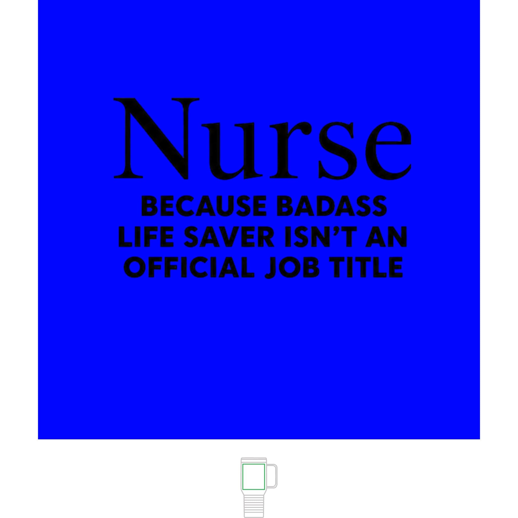 "Nurse, Because Bad Ass Life Saver Isn't An Official Title" 20 oz. Travel Mug