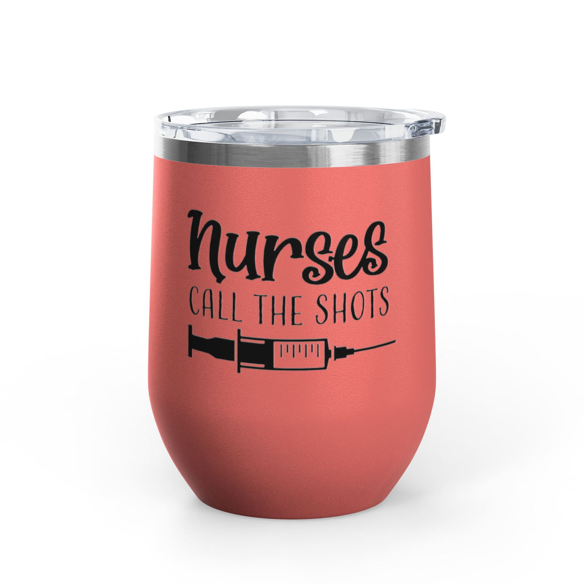 Nurse Wine Tumbler – “Nurses Call the Shots” 12oz Insulated Stainless Steel Cup
