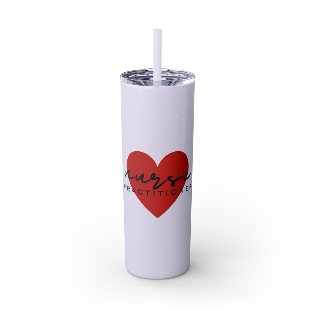 " Nurse Practitioner" Skinny Tumbler with Straw, 20oz