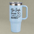 "Be Safe, Drink with a Nurse" Polar Camel 20 oz Tumbler