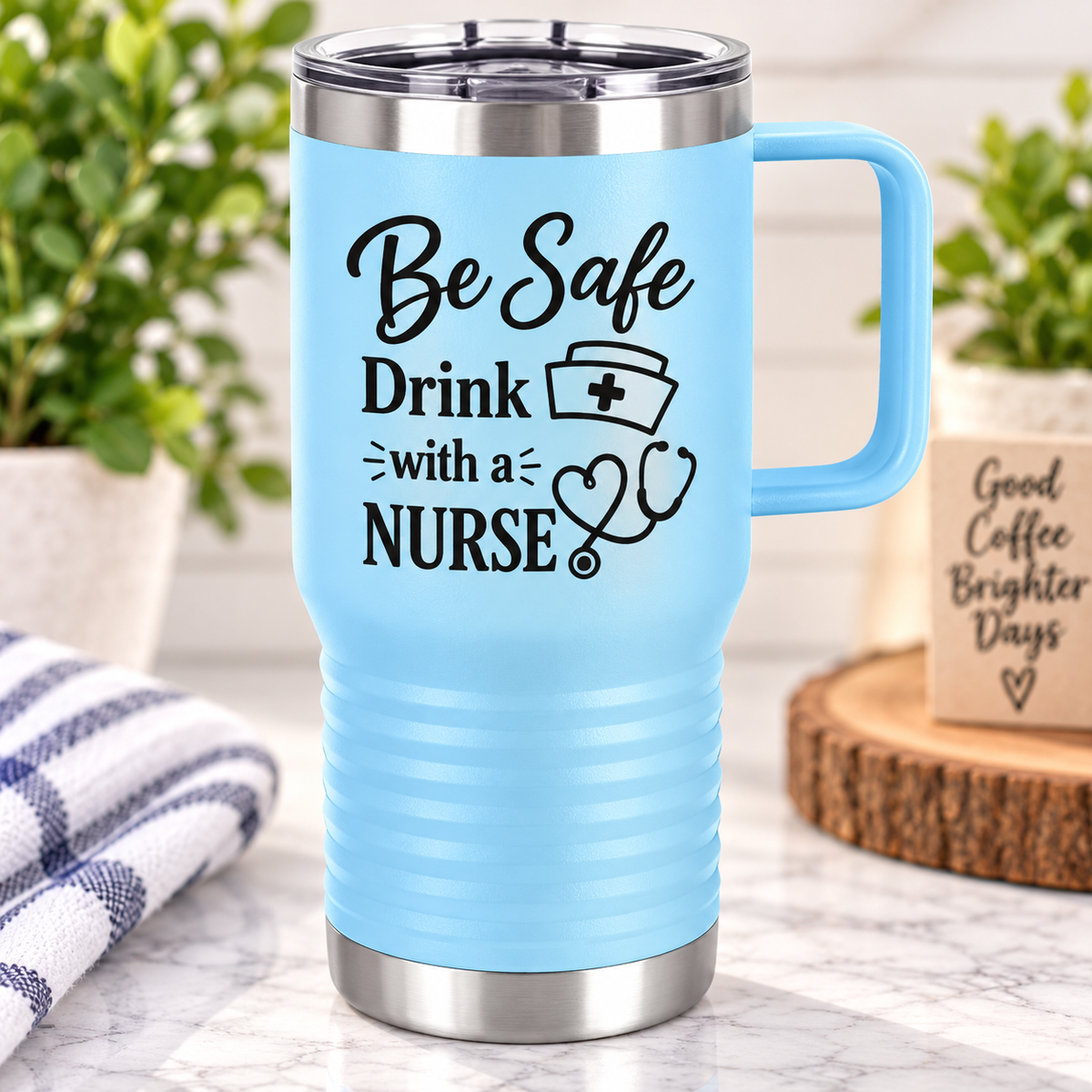 "Be Safe, Drink with a Nurse" Polar Camel 20 oz Tumbler with Handle