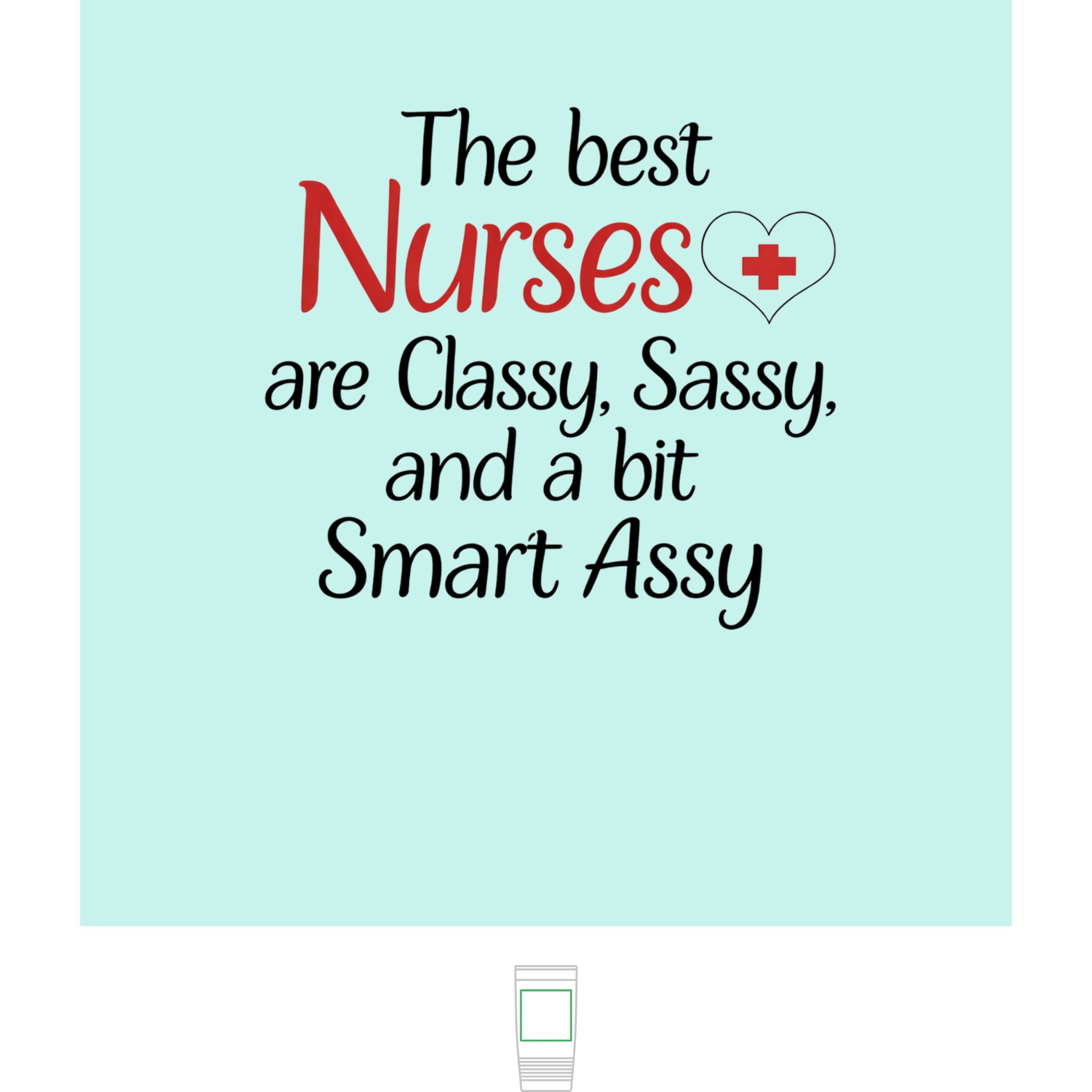 "The Best Nurses are Classy, Sassy, and a bit Smart Assy" Polar Camel 20oz Tumbler
