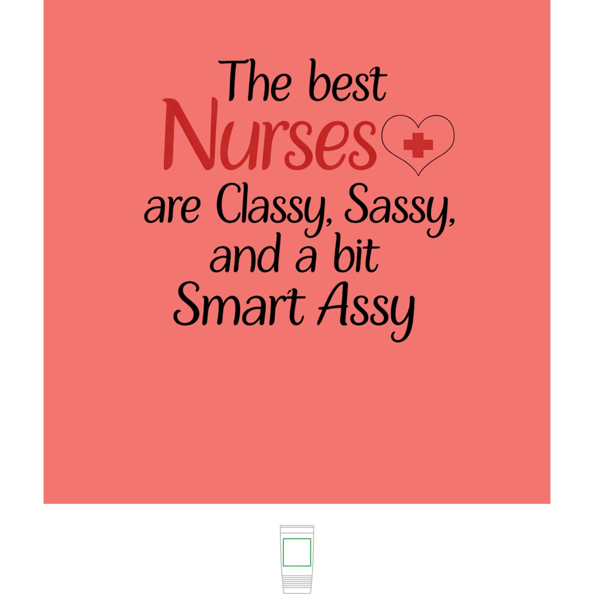"The Best Nurses are Classy, Sassy, and a bit Smart Assy" Polar Camel 20oz Tumbler