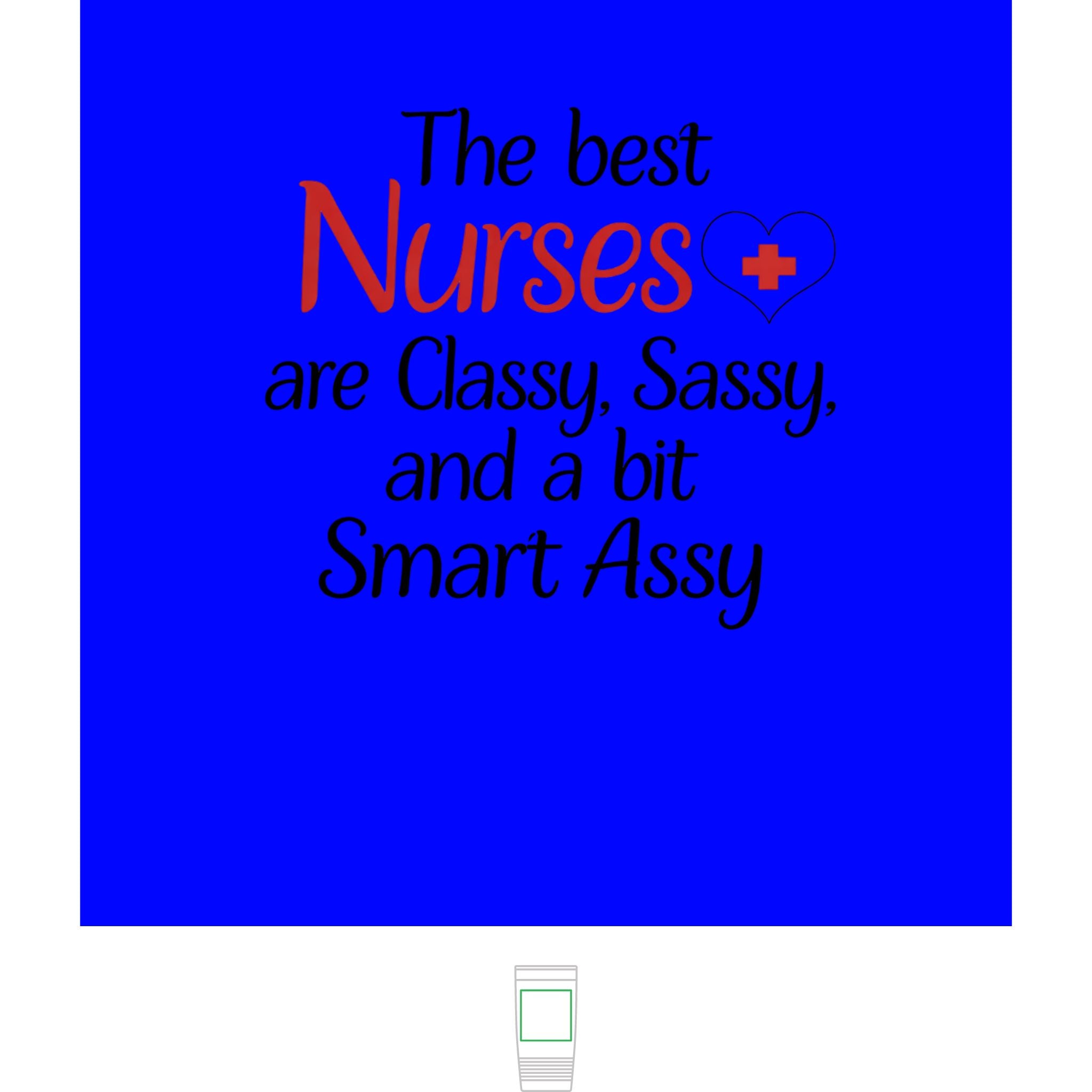 "The Best Nurses are Classy, Sassy, and a bit Smart Assy" Polar Camel 20oz Tumbler