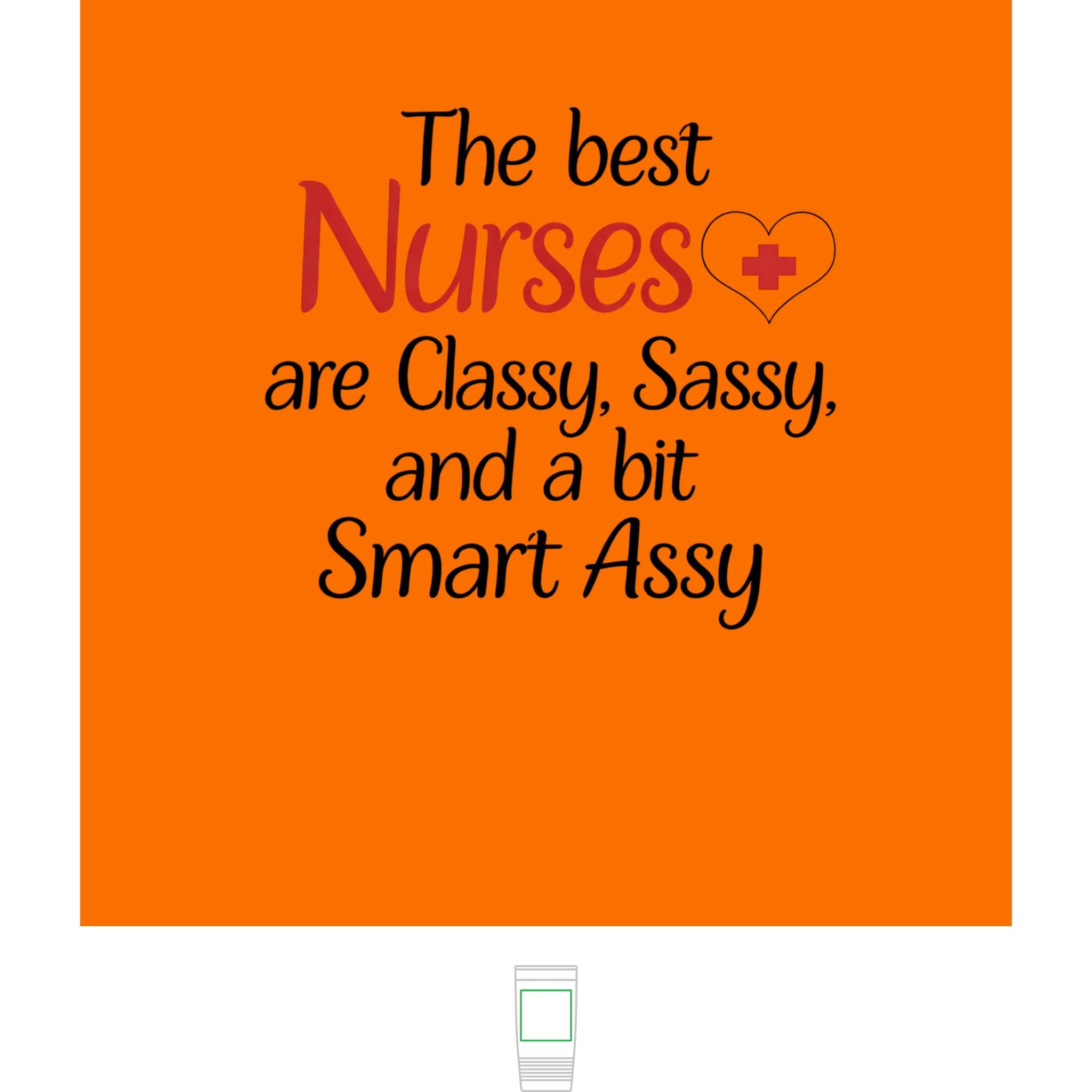 "The Best Nurses are Classy, Sassy, and a bit Smart Assy" Polar Camel 20oz Tumbler