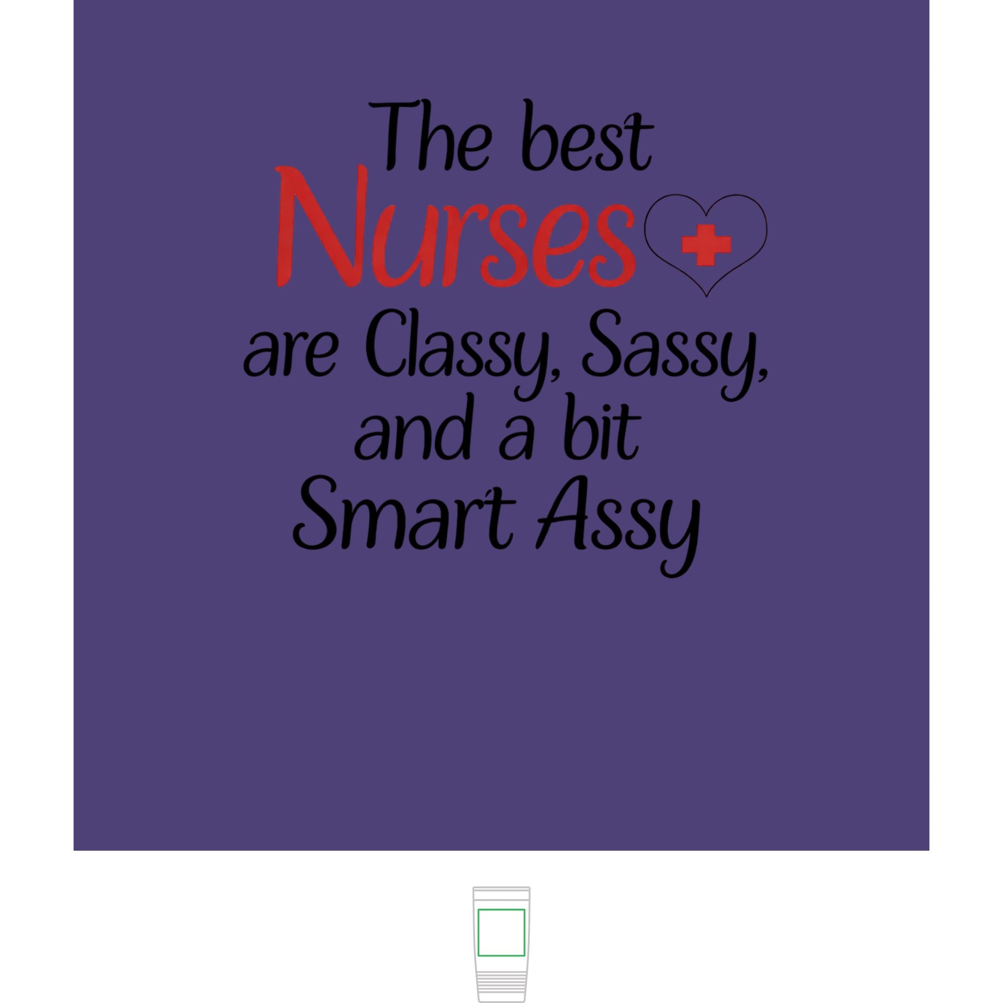 "The Best Nurses are Classy, Sassy, and a bit Smart Assy" Polar Camel 20oz Tumbler