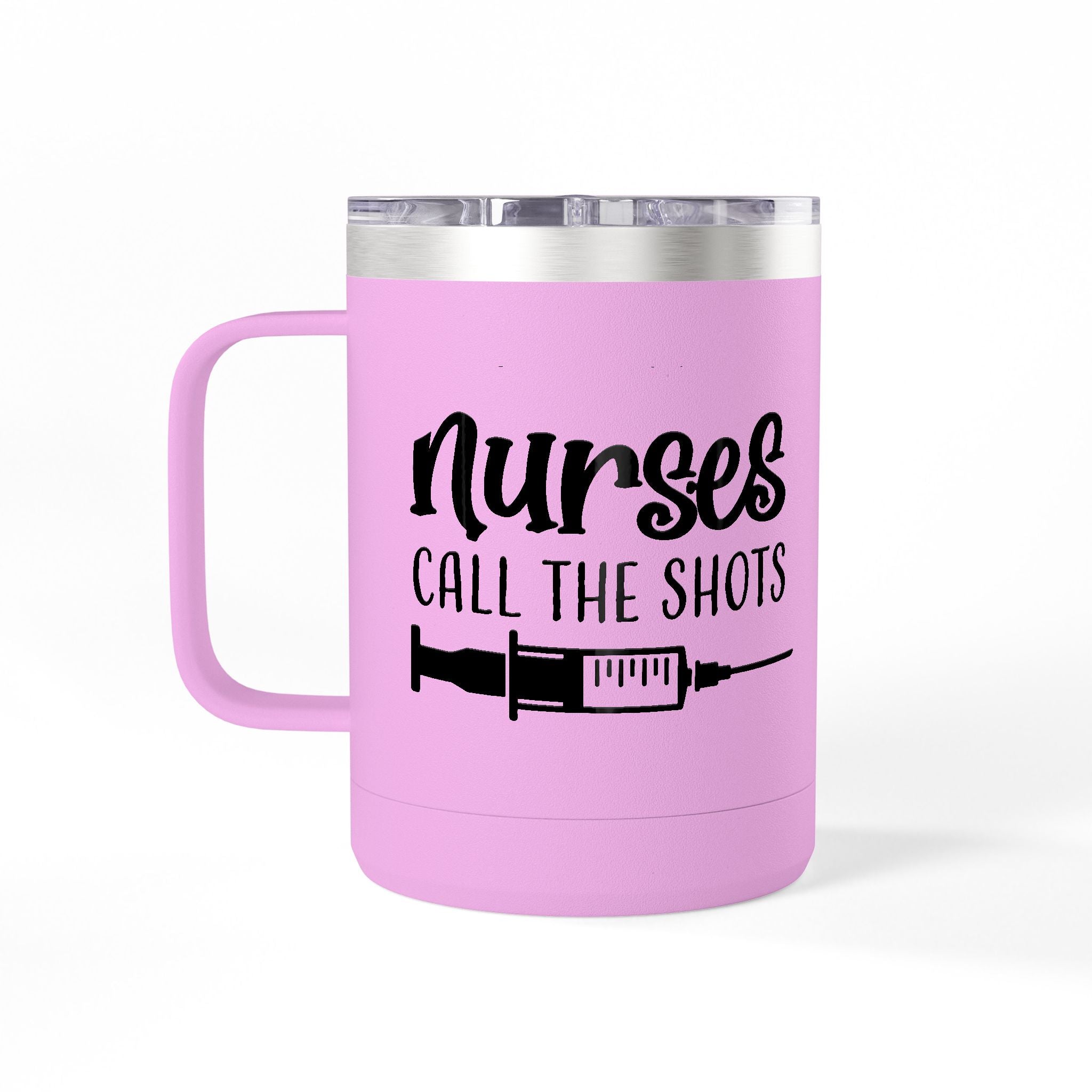 " Nurses Call the Shots" Coffee Mug Tumbler, 15oz