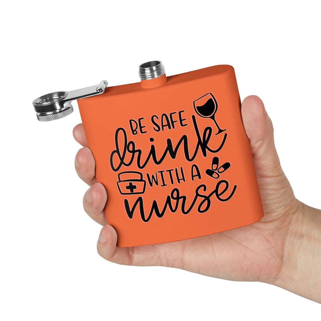 "Be Safe Drink With A Nurse" 6oz Flask