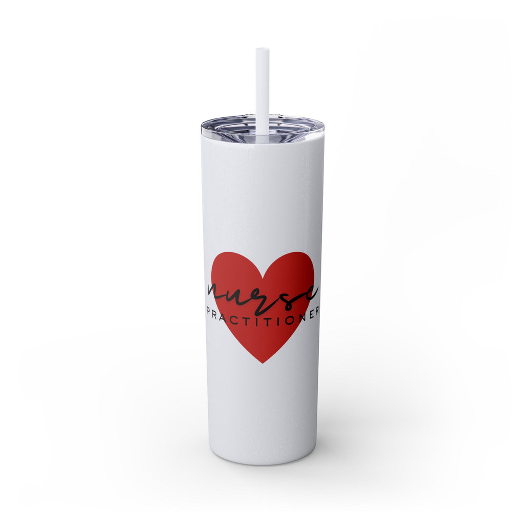 " Nurse Practitioner" Skinny Tumbler with Straw, 20oz