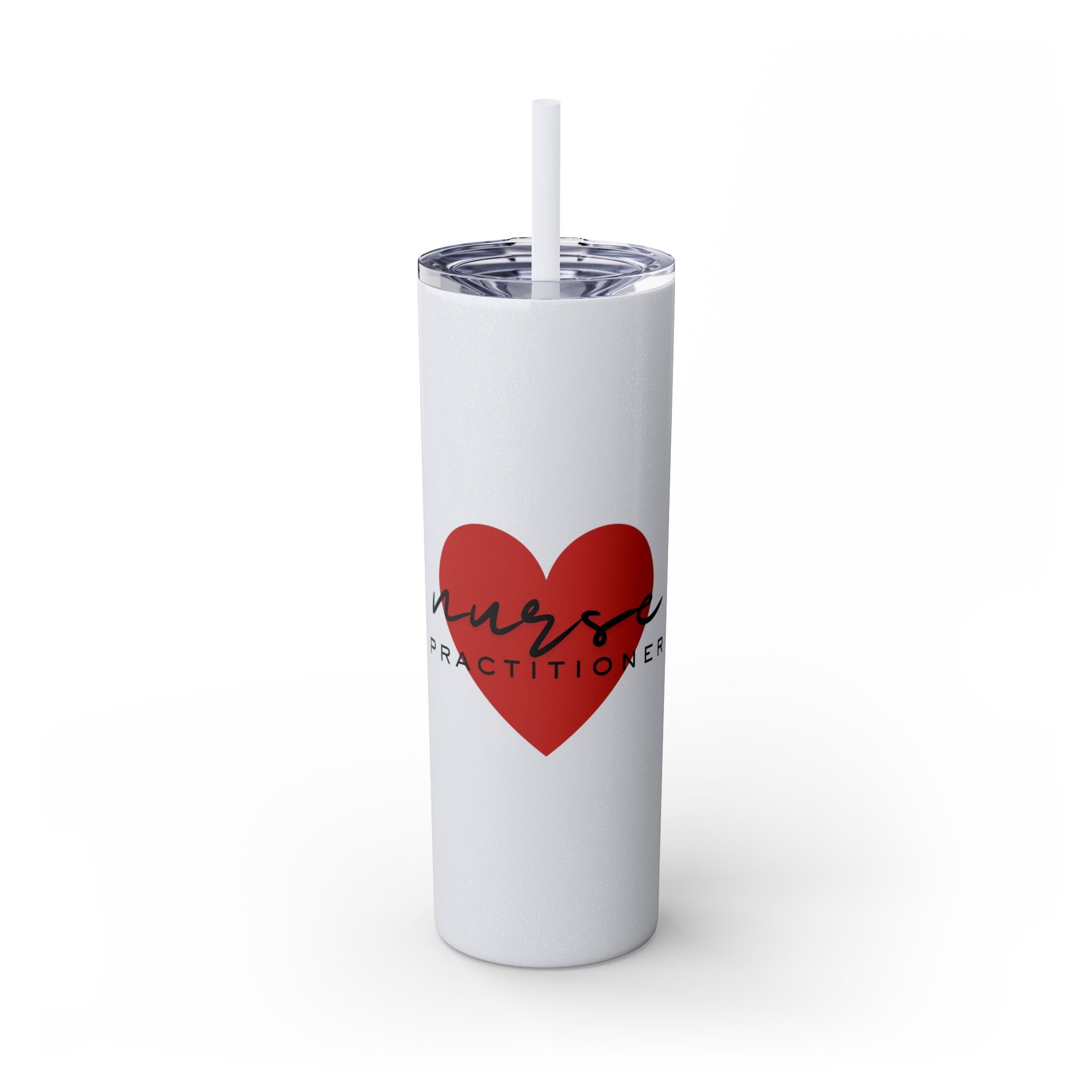 " Nurse Practitioner" Skinny Tumbler with Straw, 20oz