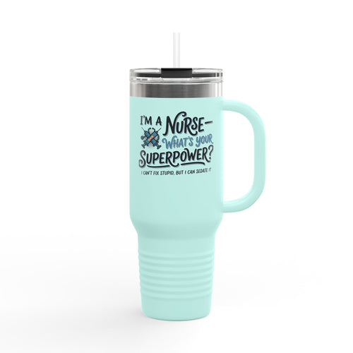 " I'm a Nurse, What's Your Superpower"  Polar Camel 40oz Tumbler