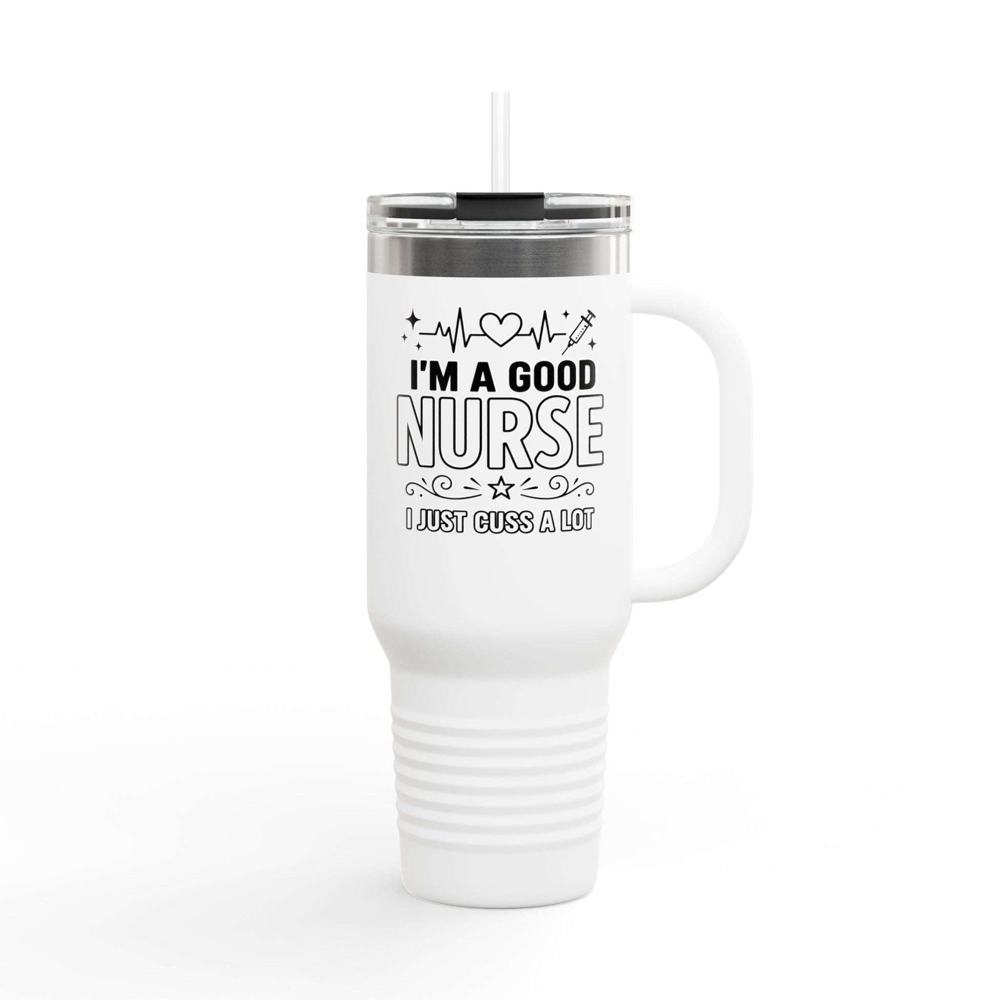 " I'm a Good Nurse, I just Cuss A Lot"  Polar Camel 40oz Tumbler