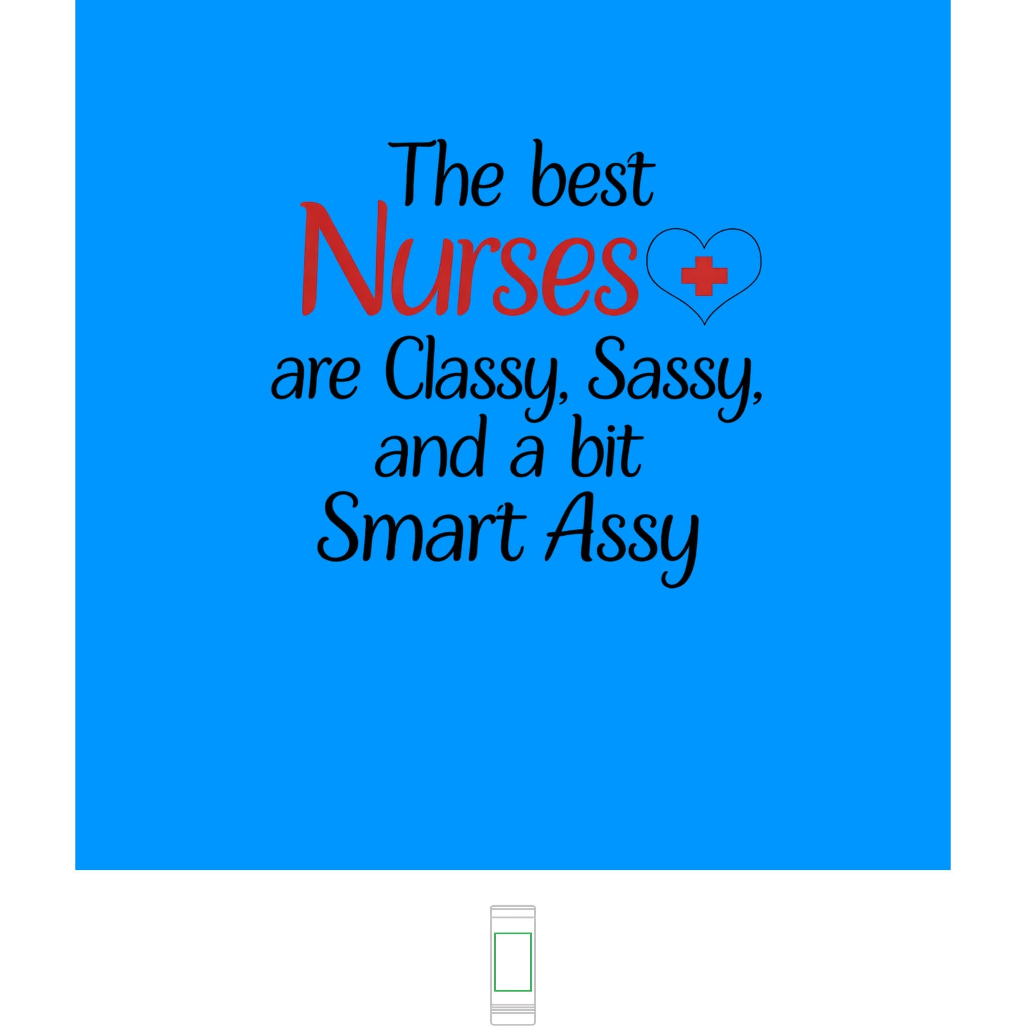 "The Best Nurses are Classy, Sassy and a Bit Smart Assy" 22oz Skinny Tumbler