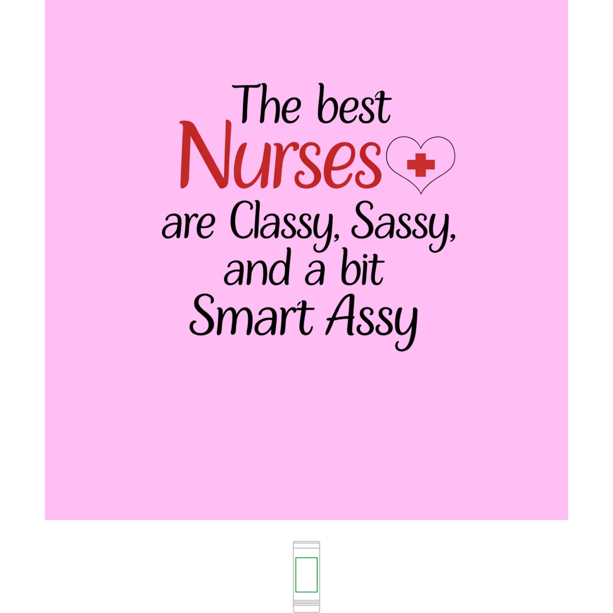 "The Best Nurses are Classy, Sassy and a Bit Smart Assy" 22oz Skinny Tumbler