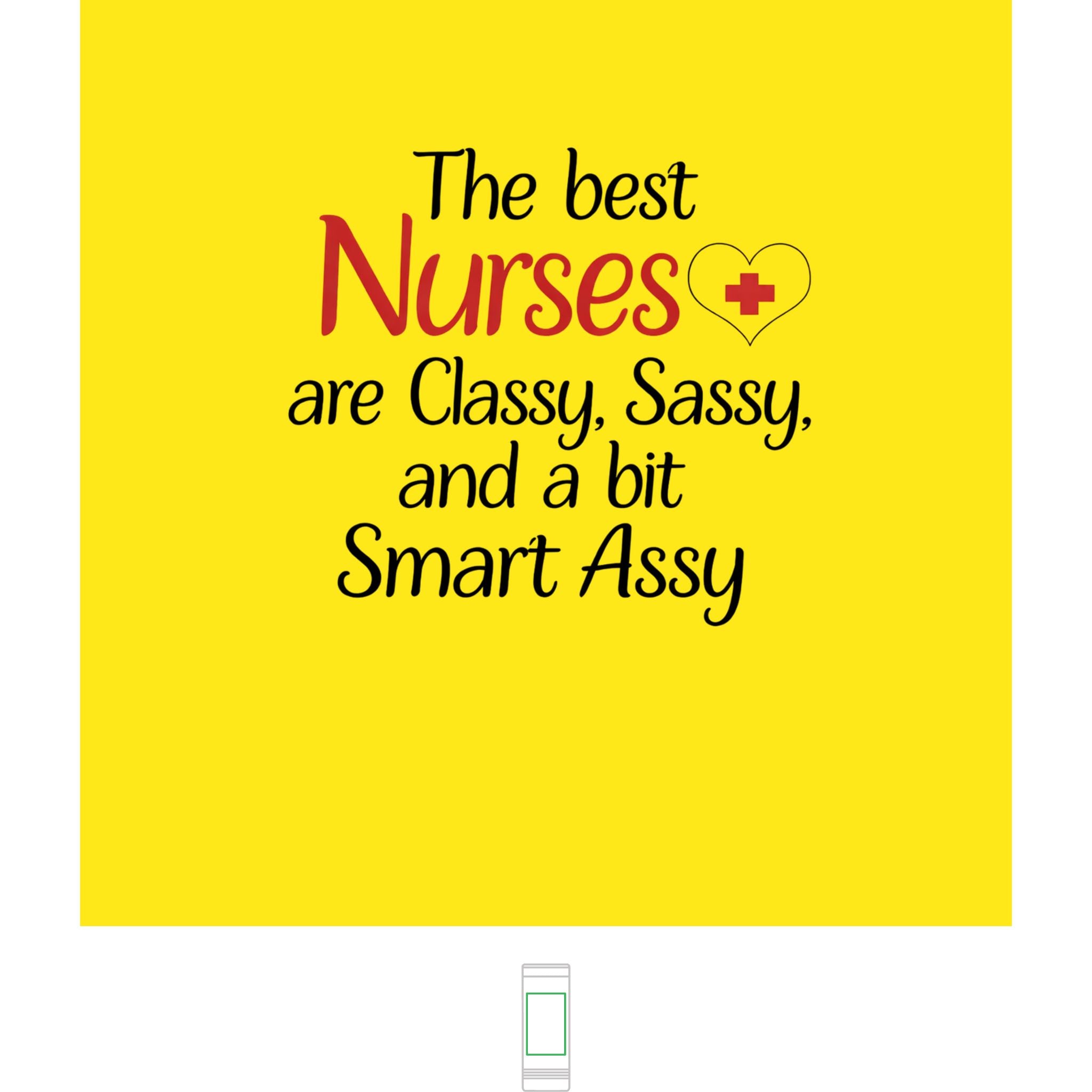 "The Best Nurses are Classy, Sassy and a Bit Smart Assy" 22oz Skinny Tumbler