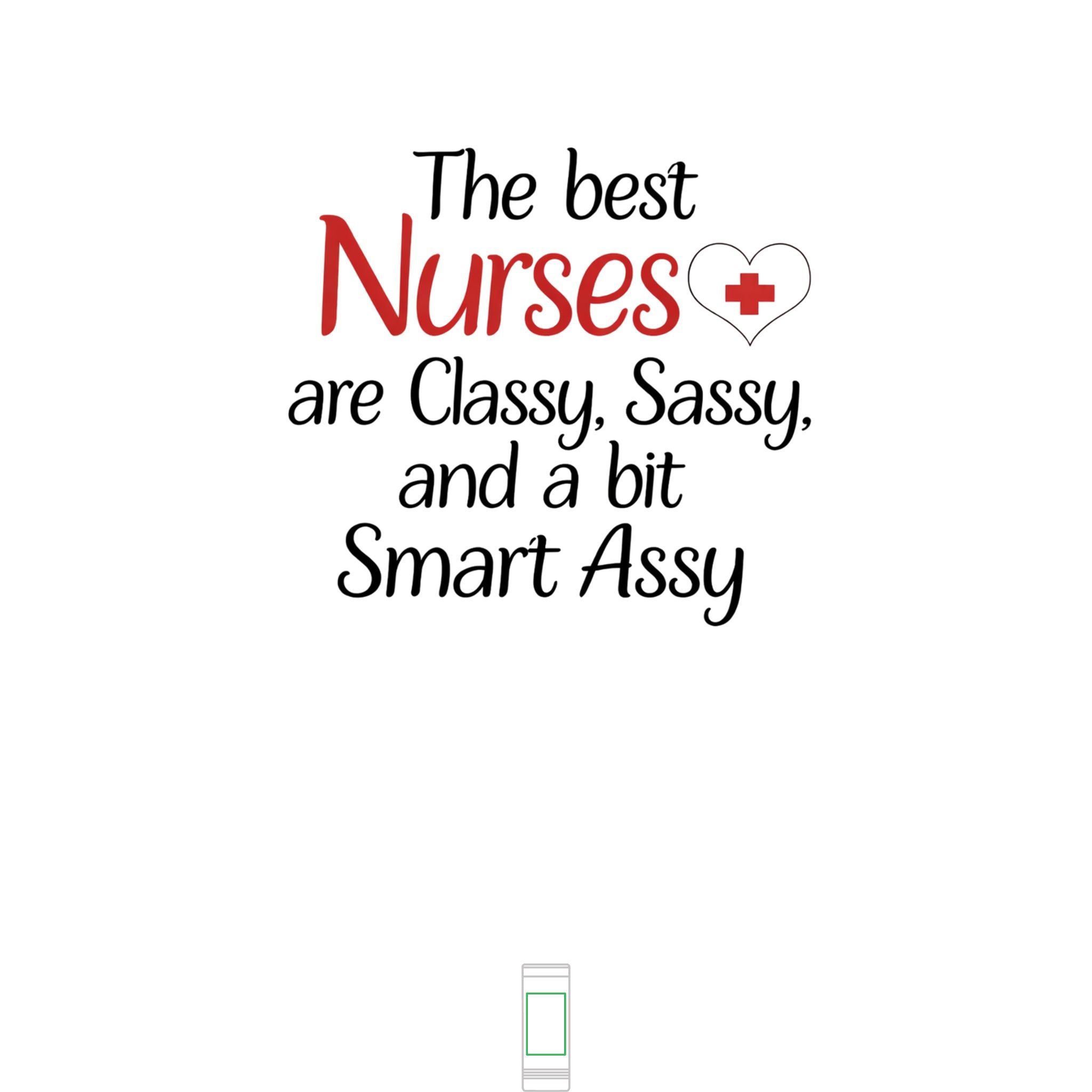 "The Best Nurses are Classy, Sassy and a Bit Smart Assy" 22oz Skinny Tumbler
