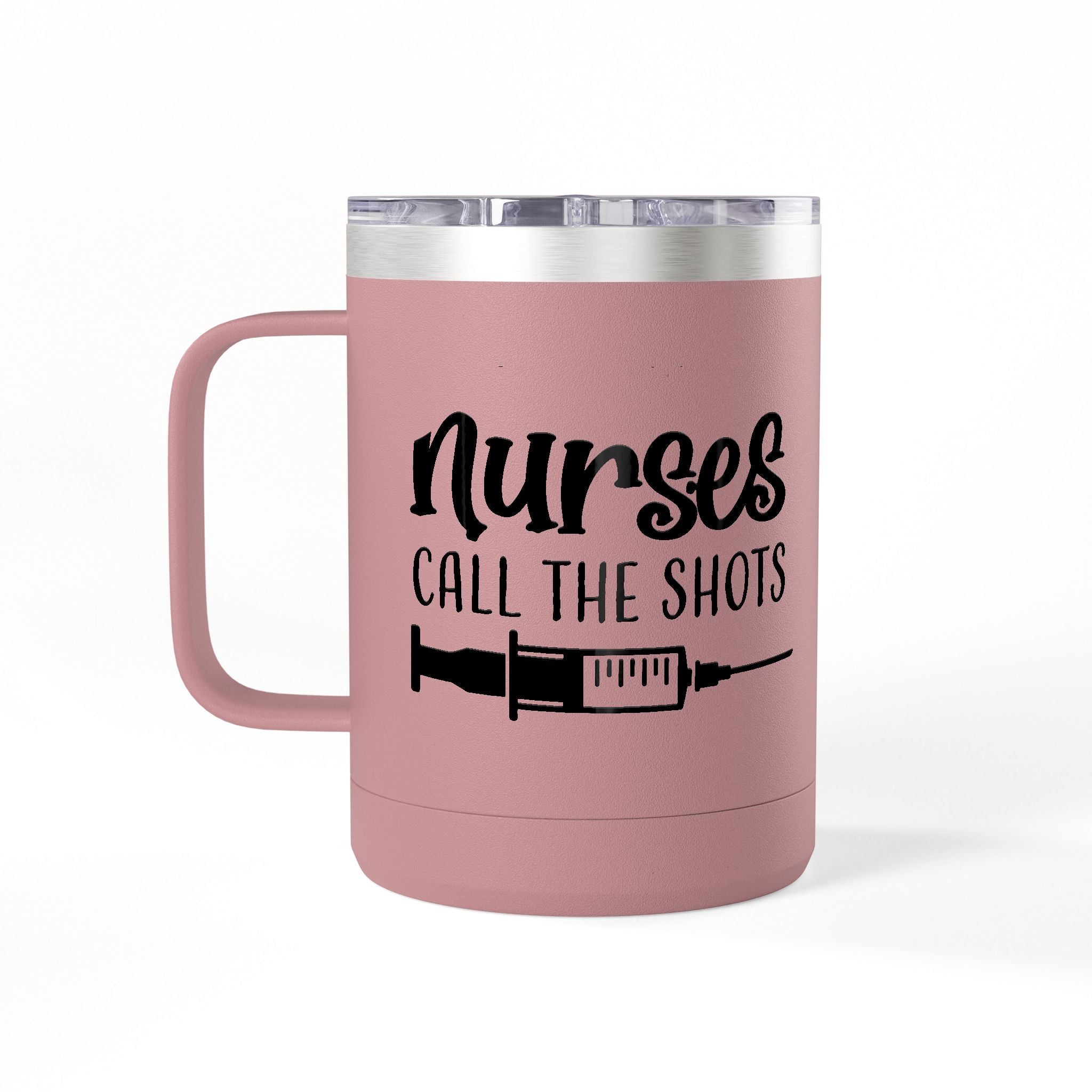 " Nurses Call the Shots" Coffee Mug Tumbler, 15oz